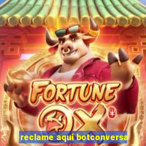 reclame aqui botconversa